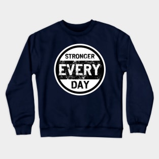 Stronger Every Day Crewneck Sweatshirt